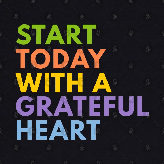 Start Today With A Grateful Heart by ilustraLiza